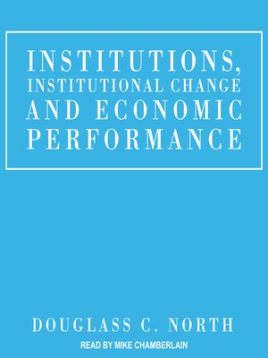 cover image of Institutions, Institutional Change and Economic Performance